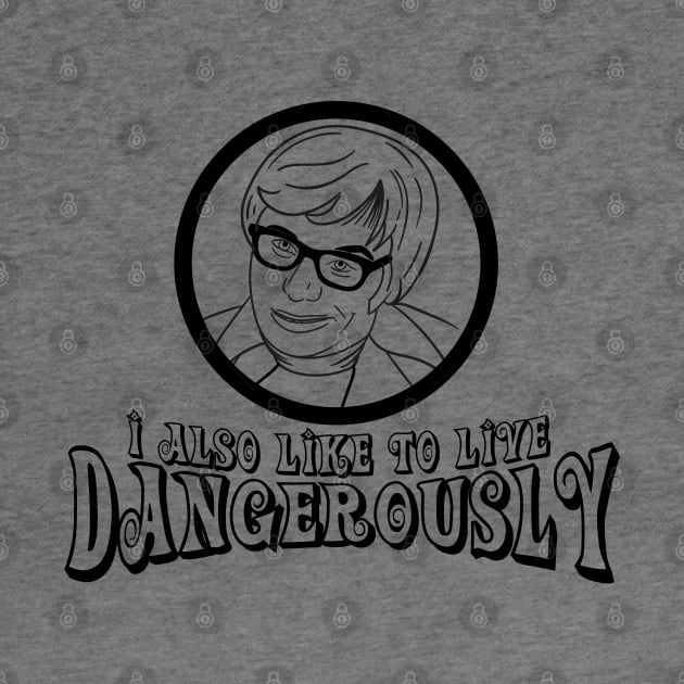 I Also Like to Live Dangerously Quote by Meta Cortex